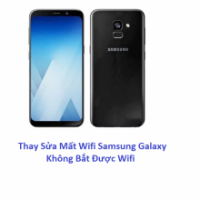 Thay Sửa Mất Wifi Samsung Galaxy A6 2018 Không Bắt Được Wifi